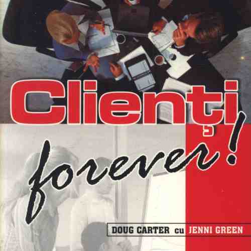 Clienți forever ! - Doug Carter, Jenni Green