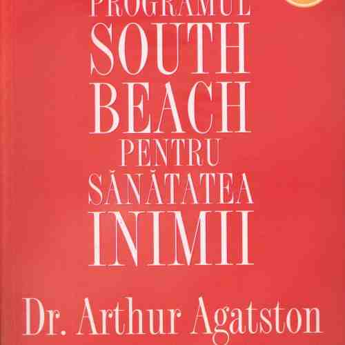 Programul South Beach pentru sănătatea inimii - Dr. Arthur Agatston