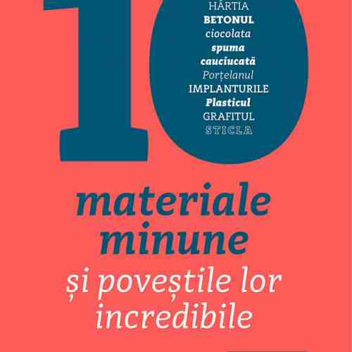 Zece materiale minune - Mark Miodownik