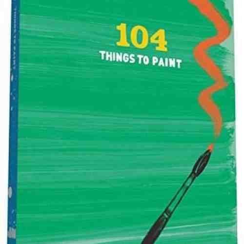 104 Things to Paint | Chronicle Books