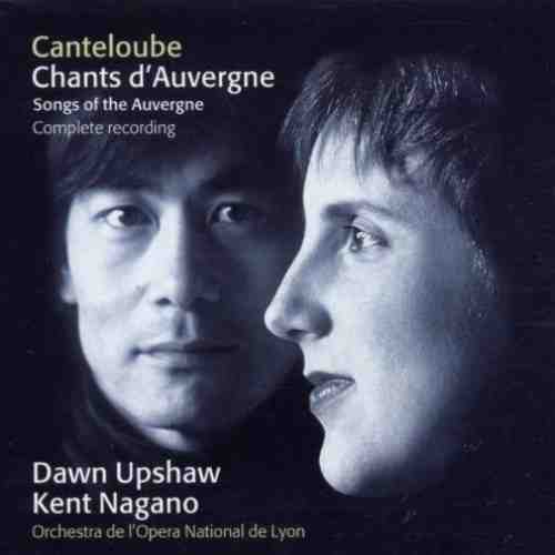 Chants D`Auvergne | Joseph Canteloube, Dawn Upshaw, Kent Nagano, Maurice Emmanuel