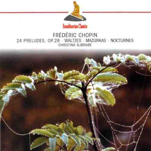 Chopin: 24 Preludes, Op. 28 - Waltzes - Mazurkas - Nocturnes | Christina Bjorkoe