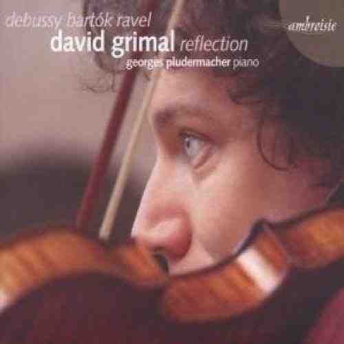 Reflection | Maurice Ravel, Bela Bartok, Claude Debussy, David Grimal, Georges Pludermacher