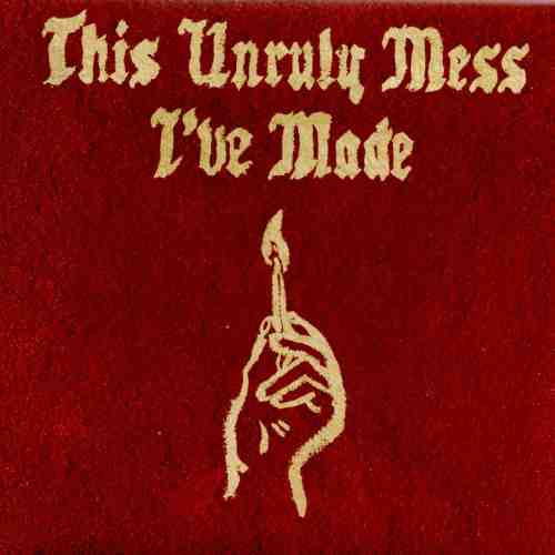 This Unruly Mess I've Made | Macklemore, Ryan Lewis