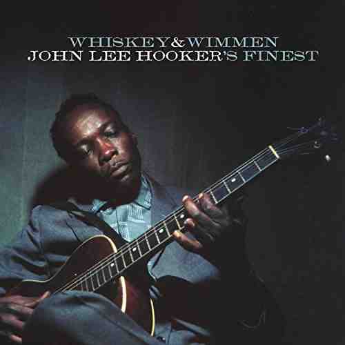 Whiskey & Wimmen | John Lee Hooker