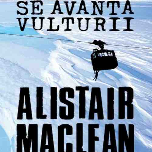 Acolo unde se avanta vulturii | Alistair Maclean