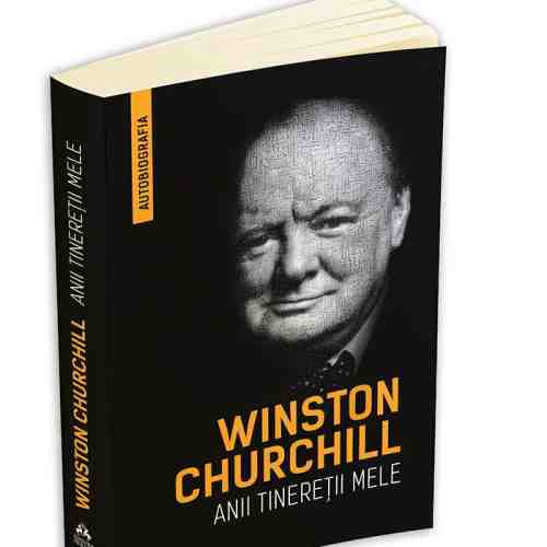 Anii tineretii mele | Sir Winston S. Churchill