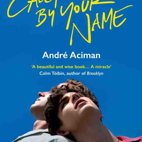 Call Me By Your Name | Andre Aciman