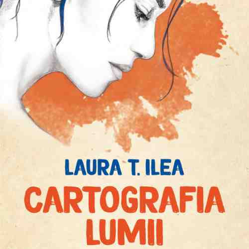 Cartografia lumii de dincolo | Laura T. Ilea
