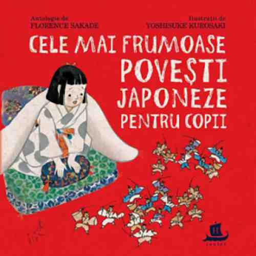 Cele mai frumoase povesti japoneze pentru copii | Florence Sakade, Yoshisuke Kurosaki