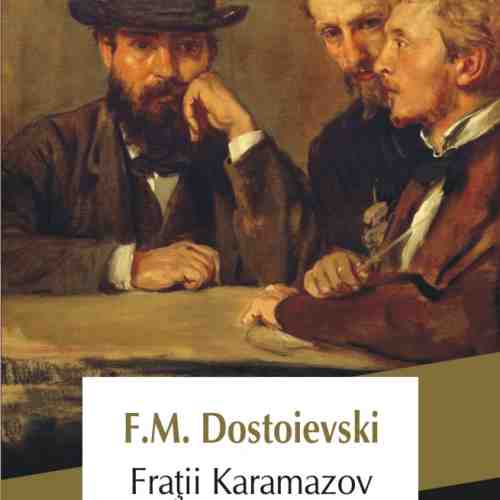 Fratii Karamazov | Feodor Mihailovici Dostoievski