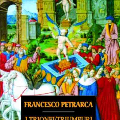 I Trionfi / Triumfuri | Francesco Petrarca