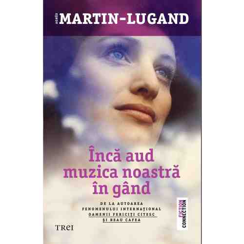 Inca aud muzica noastra in gand | Agnes Martin-Lugand