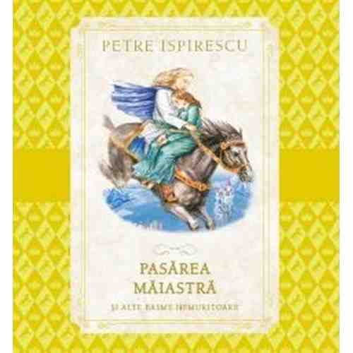 Pasarea Maiastra | Petre Ispirescu