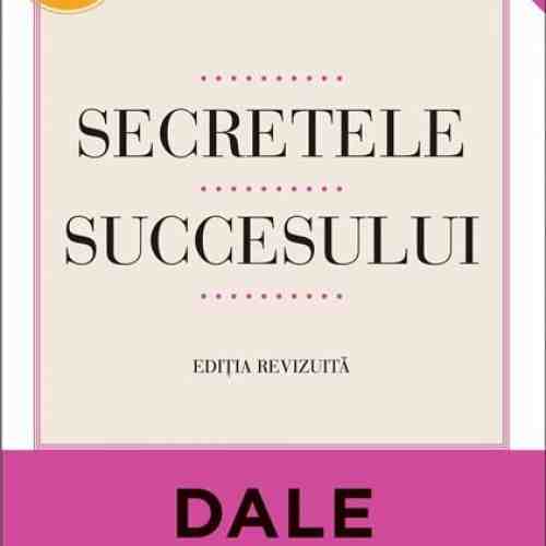 Secretele succesului | Dale Carnegie