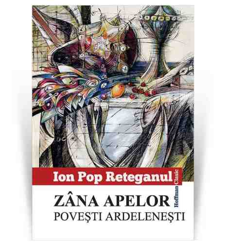 Zana apelor. Povesti ardelenesti | Ion Pop Reteganul