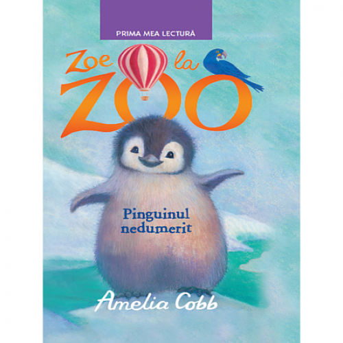 Zoe la Zoo. Pinguinul nedumerit | Amelia Cobb