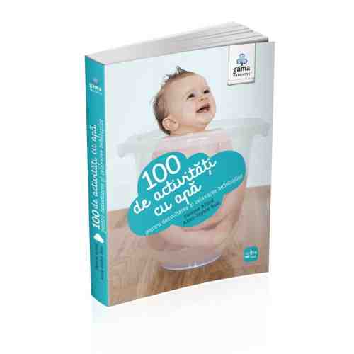 100 de activitati cu apa pentru dezvoltarea si relaxarea bebelusului |