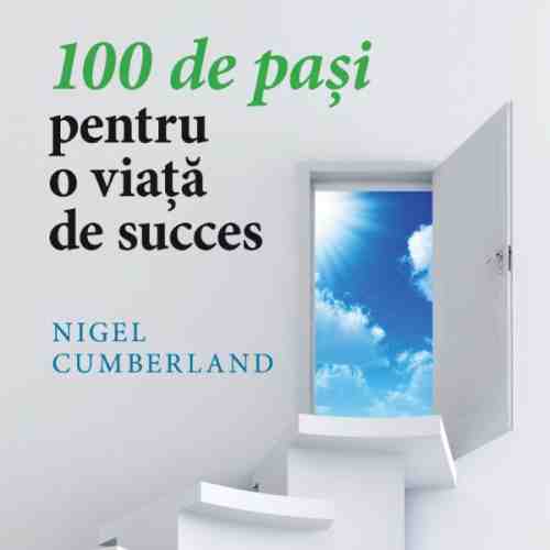 100 de pasi pentru o viata de succes | Nigel Cumberland