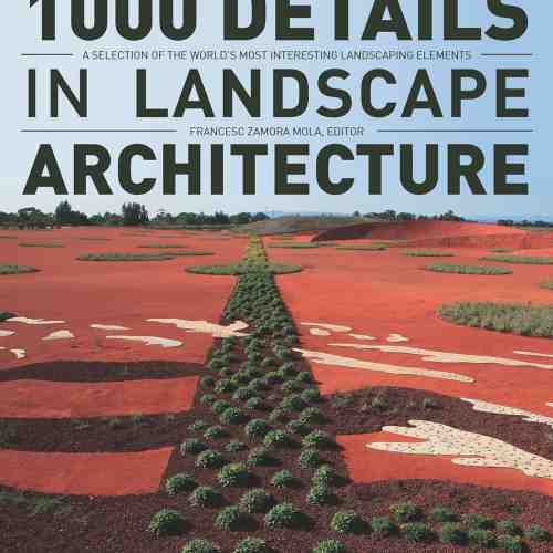 1000 Details in Landscape Architecture | Francesc Zamora Mola