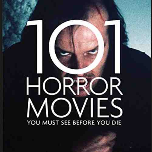101 Horror Movies You Must See Before You Die | Steven Jay Schneider