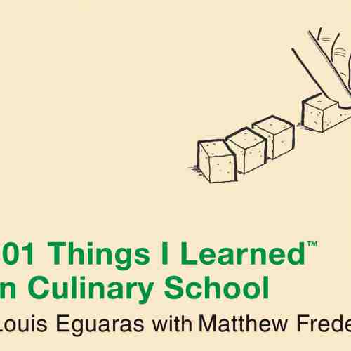 101 Things I Learned In Culinary School | Matthew Frederick, Louis Eguaras