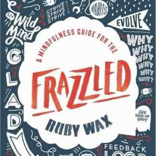 A Mindfulness Guide for the Frazzled | Ruby Wax