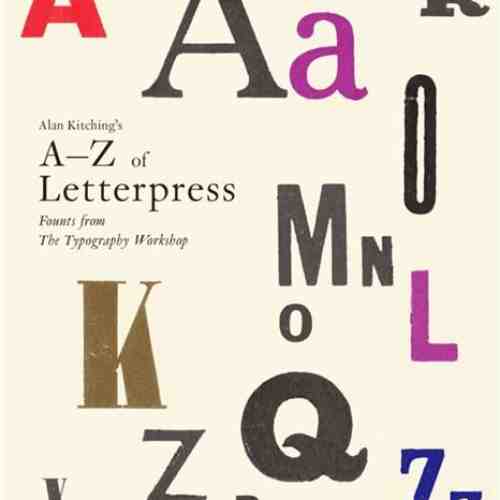 Alan Kitching's A-Z of Letterpress: Founts from The Typography Workshop | John L. Walters, Alan Kitching
