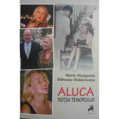 Aluca. Sotia tenorului | Maria-Margareta Babeanu Moldoveanu