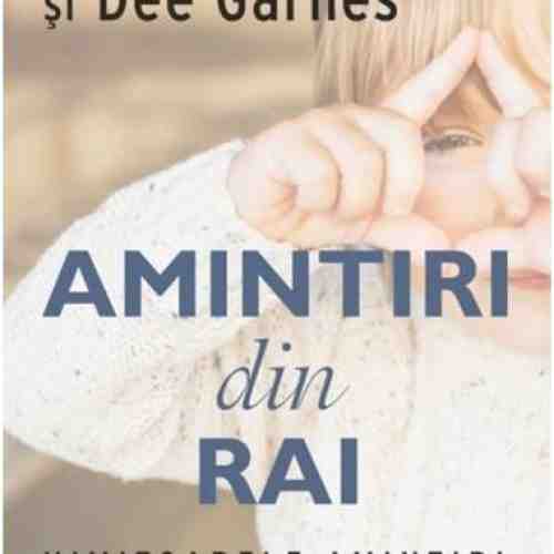 Amintiri din Rai | Wayne W. Dyer, Dee Garnes