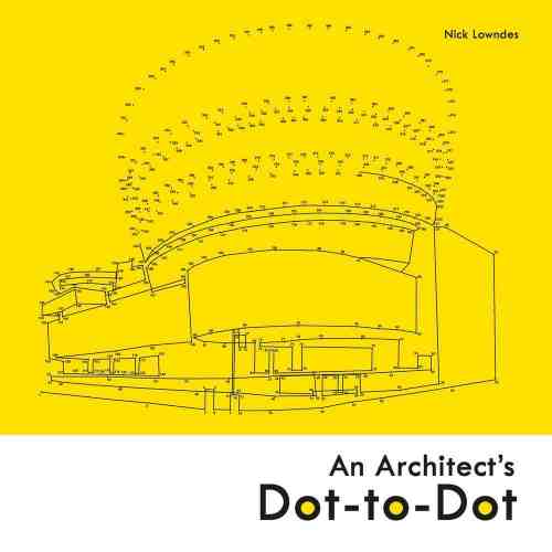 An Architect's Dot-to-Dot | Nick Lowndes