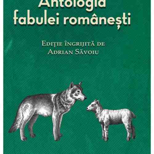 Antologia fabulei romanesti | Adrian Savoiu