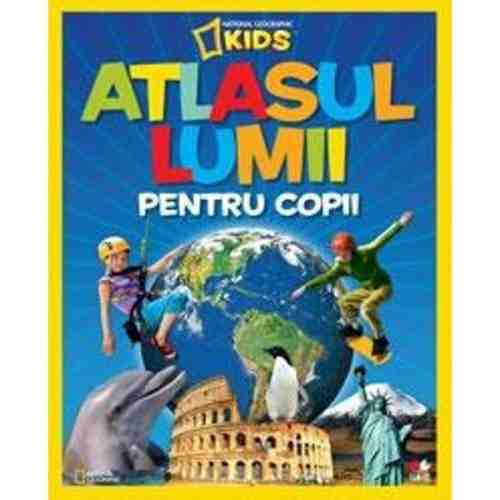 Atlasul lumii pentru copii - National Geographic |