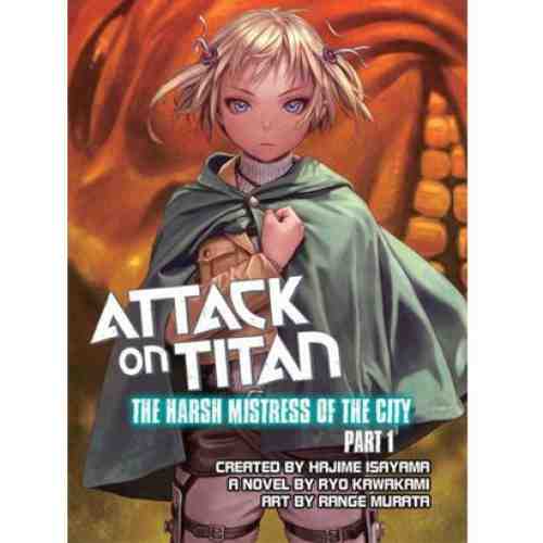 Attack on Titan - The Harsh Mistress of the City | Hajime Isayama, Ryo Kawakami, Range Murata