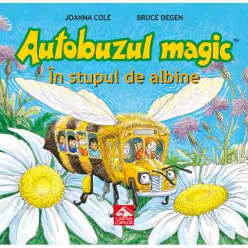 Autobuzul magic. In stupul de albine | Joanna Cole
