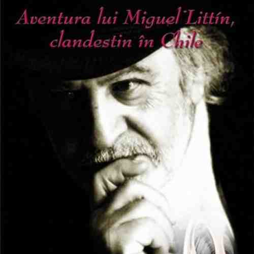 Aventurile lui Miguel Littin, clandestin in Chile | Gabriel Garcia Marquez