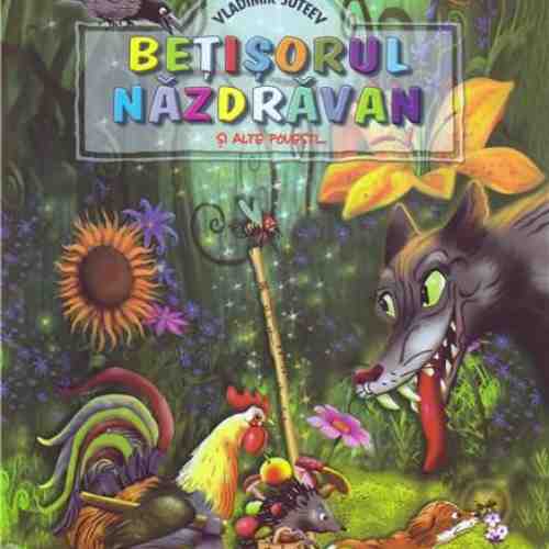 Betisorul nazdravan si alte povestiri... | Vladimir Suteev