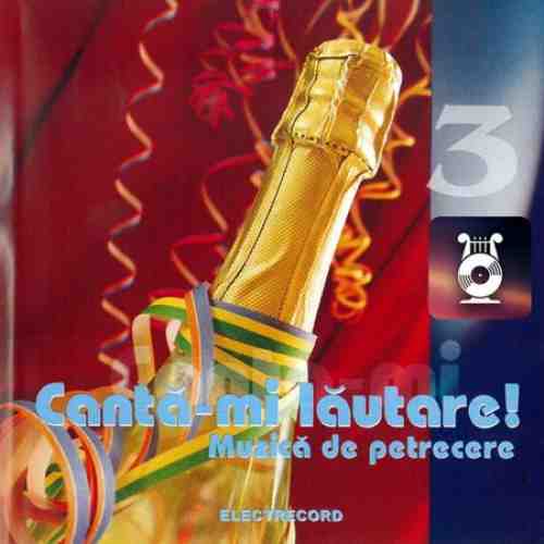 Canta-mi lautare! Muzica de petrecere - vol.3 |
