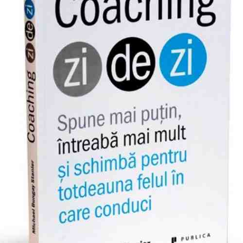 Coaching zi de zi | Michael Bungay Stanier