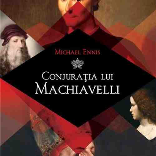 Conjuratia lui Machiavelli | Michael Ennis
