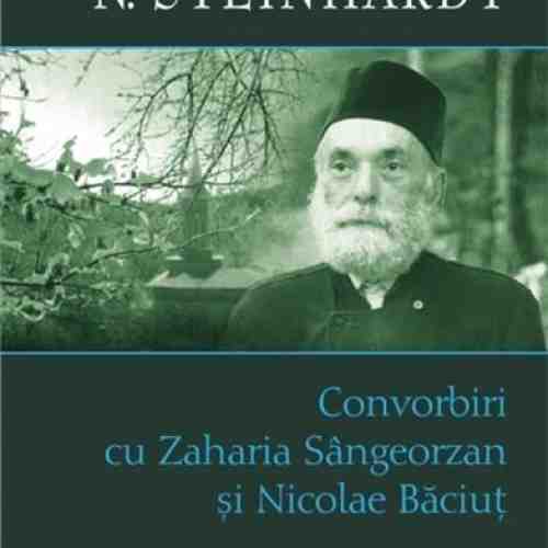 Convorbiri cu Zaharia Sangeorzan si Nicolae Baciut | N. Steinhardt