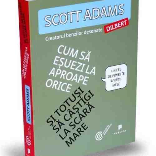 Cum sa esuezi la aproape orice si totusi sa castigi la scara mare | Scott Adams