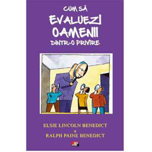 Cum sa evaluezi oamenii dintr-o privire | Ralph Paine Benedict, Elsie Lincoln Benedict
