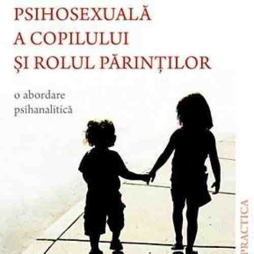 Dezvoltarea psihosexuala a copilului si rolul parintilor | Matheos Iosafat