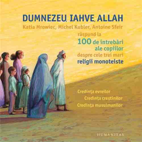Dumnezeu, Iahve, Allah | Michel Kubler, Antoine Sfeir, Katia Mrowiec