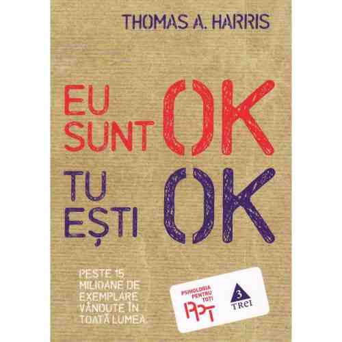 Eu sunt OK, tu esti OK | Thomas A. Harris