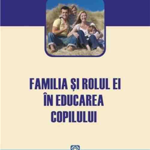 Familia si rolul ei in educarea copilului | Elena Bonchis (coord.)
