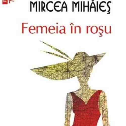 Femeia in rosu | Mircea Mihaies, Adriana Babeti, Mircea Nedelciu