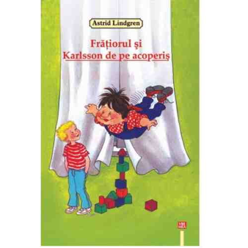 Fratiorul Si Karlsson De Pe Acoperis | Astrid Lindgren