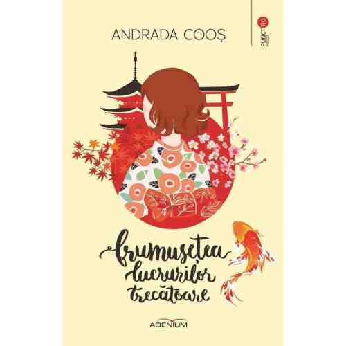 Frumusetea lucrurilor trecatoare | Andrada Coos